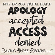 Load image into Gallery viewer, Apology accepted access denied