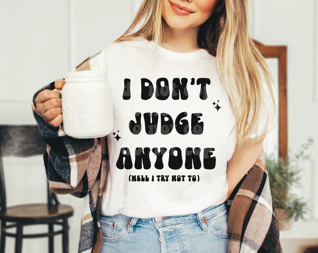 I Don’t  Judge Anyone