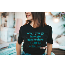Load image into Gallery viewer, When you go through deep waters I will be with you