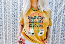 Load image into Gallery viewer, Life is Tough Darlin But so are you