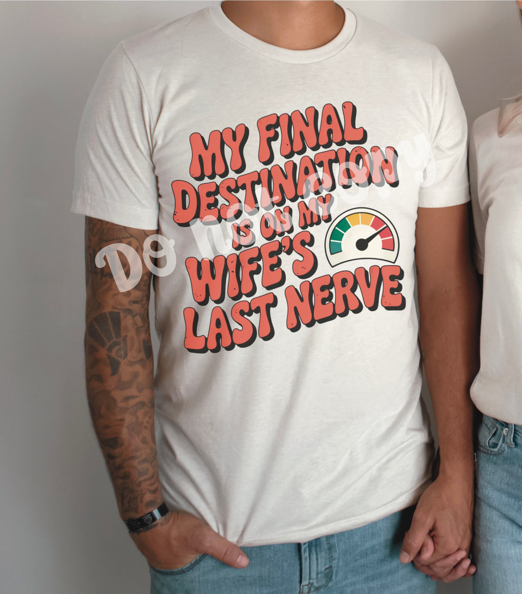 My final destination is on my wifes last nerve