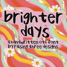 Load image into Gallery viewer, Brighter Days Font
