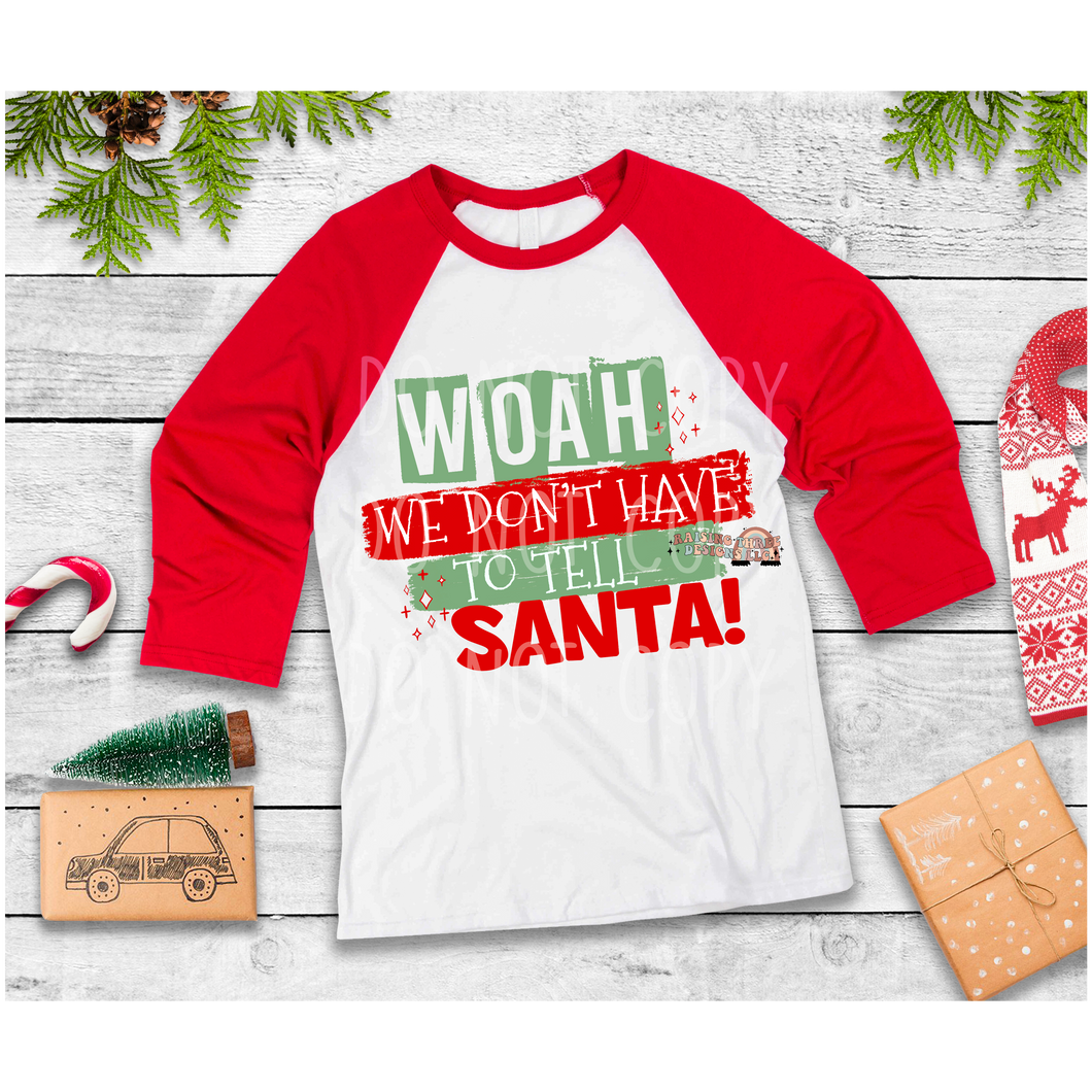 Woah We Don’t Have To Tell Santa